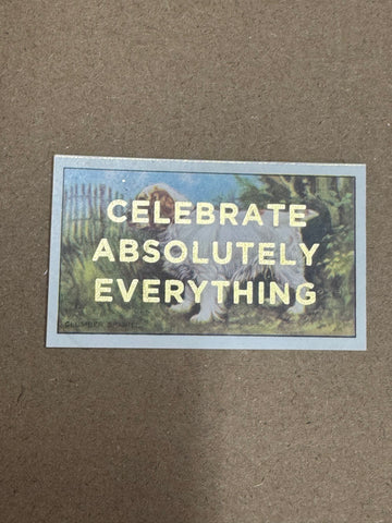 CELEBRATE ABSOLUTELY EVERYTHING