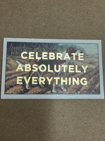 CELEBRATE ABSOLUTELY EVERYTHING