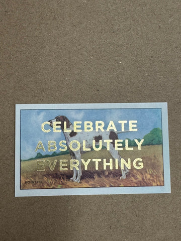 CELEBRATE ABSOLUTELY EVERYTHING
